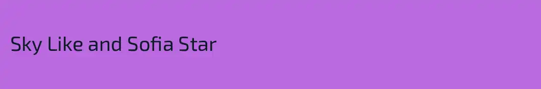 Sky Like and Sofia Star